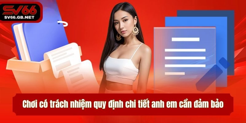 Chơi có trách nhiệm quy định chi tiết các nội dung anh em cần đảm bảo khi tham gia