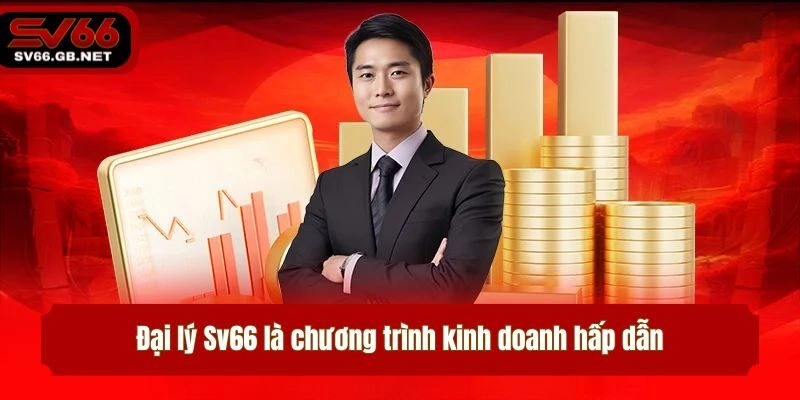 Đại lý Sv66 là chương trình kinh doanh hấp dẫn