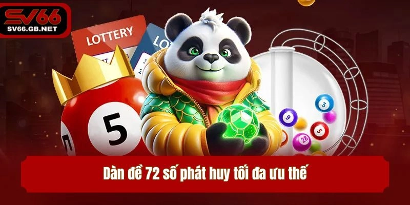 Dàn đề 72 phát huy tối đa ưu thế