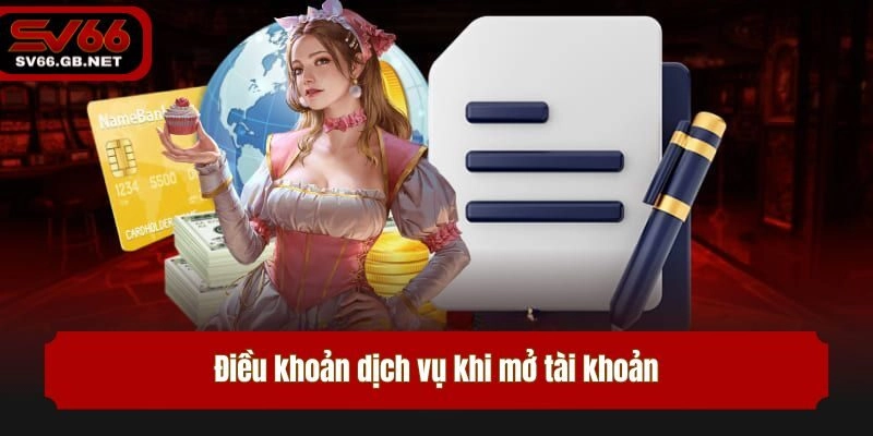 Điều khoản dịch vụ khi mở tài khoản