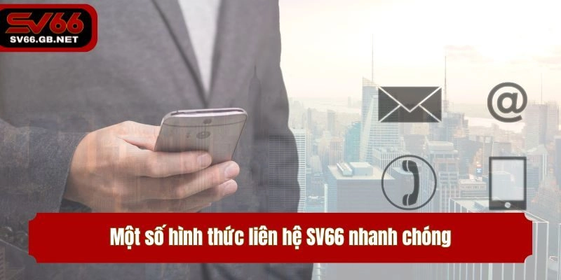 Một số hình thức liên hệ SV66 nhanh chóng