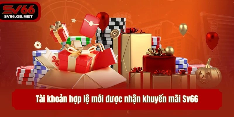 Tài khoản hợp lệ mới được nhận khuyến mãi Sv66